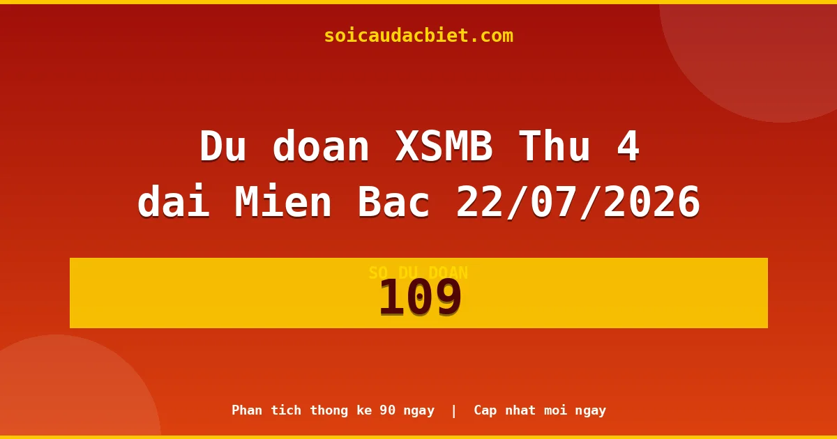 Soi cầu 3 càng VIP miền Bắc hôm nay ngày 22/07/2026 siêu chuẩn