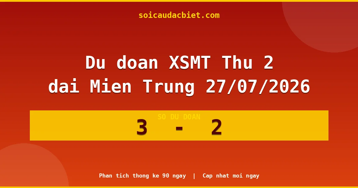 Soi cầu đầu đặc biệt 3 ngày Miền Trung hôm nay ngày 27/07/2026