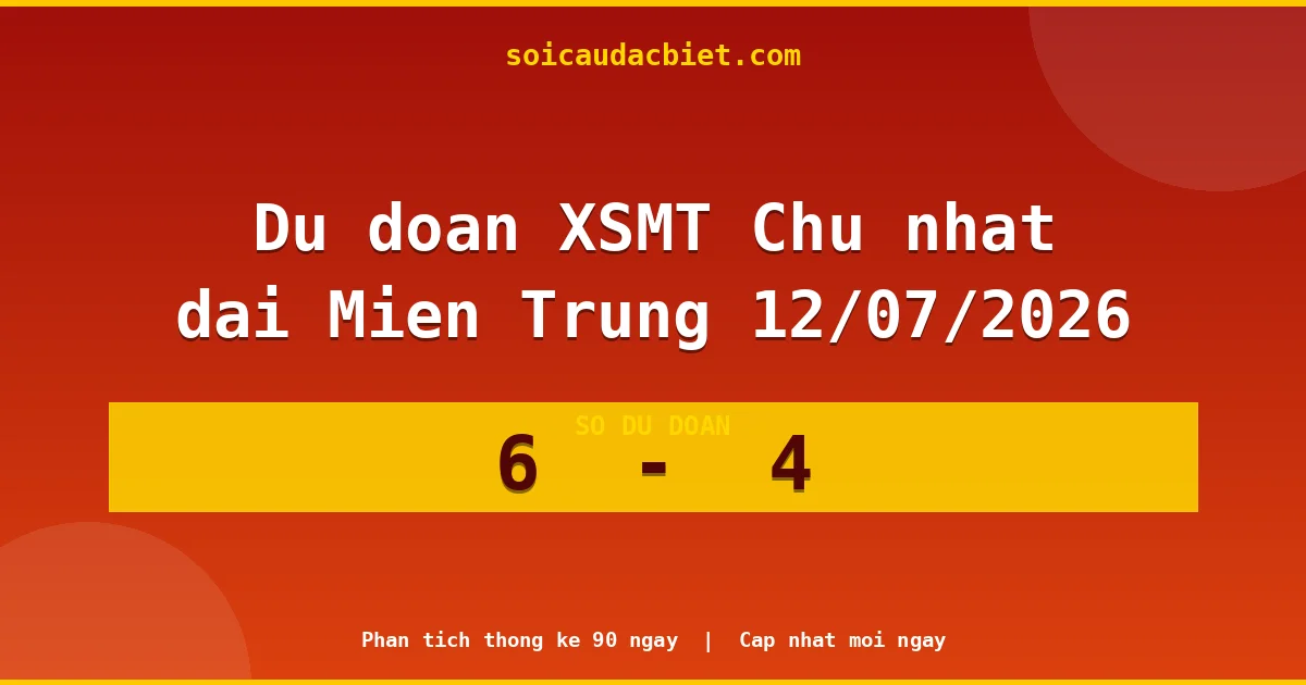 Soi cầu đầu đặc biệt 3 ngày Miền Trung hôm nay ngày 12/07/2026