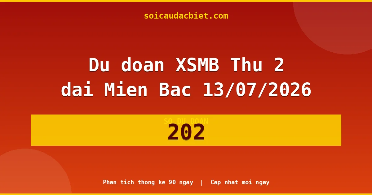 Soi cầu 3 càng VIP miền Bắc hôm nay ngày 13/07/2026 siêu chuẩn