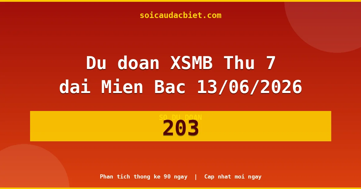 Soi cầu 3 càng VIP miền Bắc hôm nay ngày 13/06/2026 siêu chuẩn