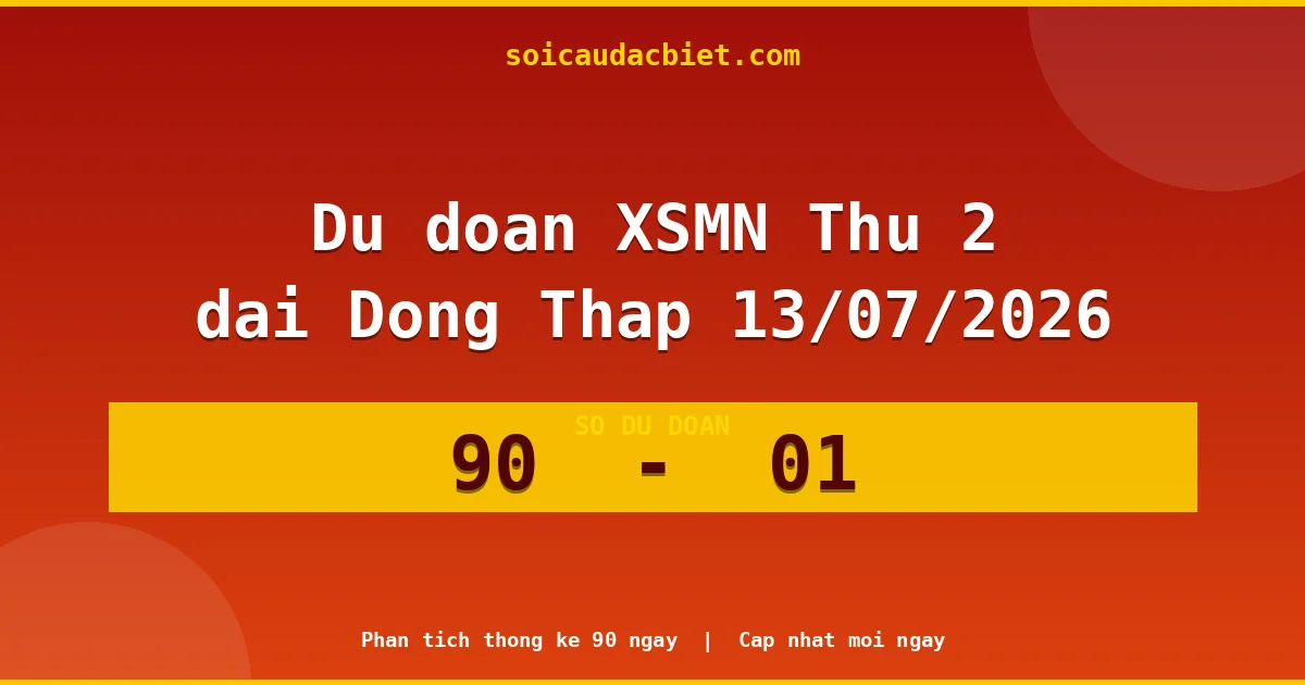 Dự đoán XSMN Thứ 2 đài Đồng Tháp 13/07 chuẩn xác nhất