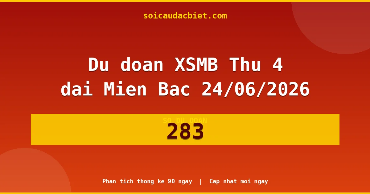 Soi cầu 3 càng VIP miền Bắc hôm nay ngày 24/06/2026 siêu chuẩn