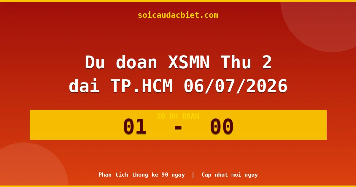 Dự đoán XSMN Thứ 2 đài TP.HCM 06/07 chuẩn xác nhất