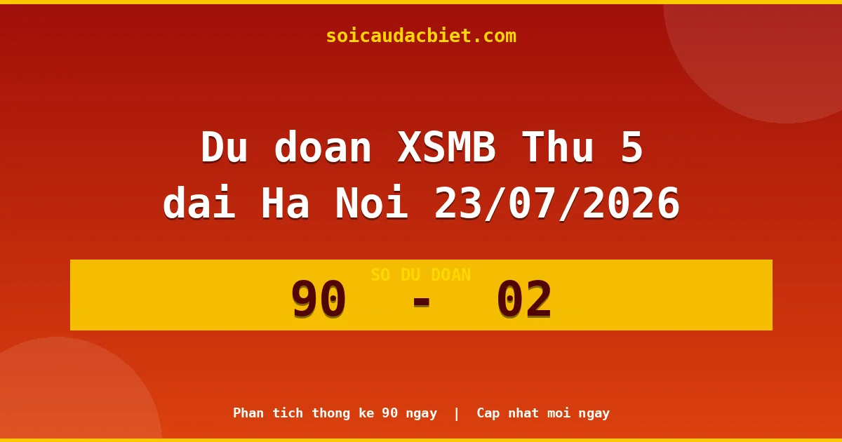 Dự đoán XSMB Thứ 5 đài Hà Nội 23/07 chuẩn xác nhất