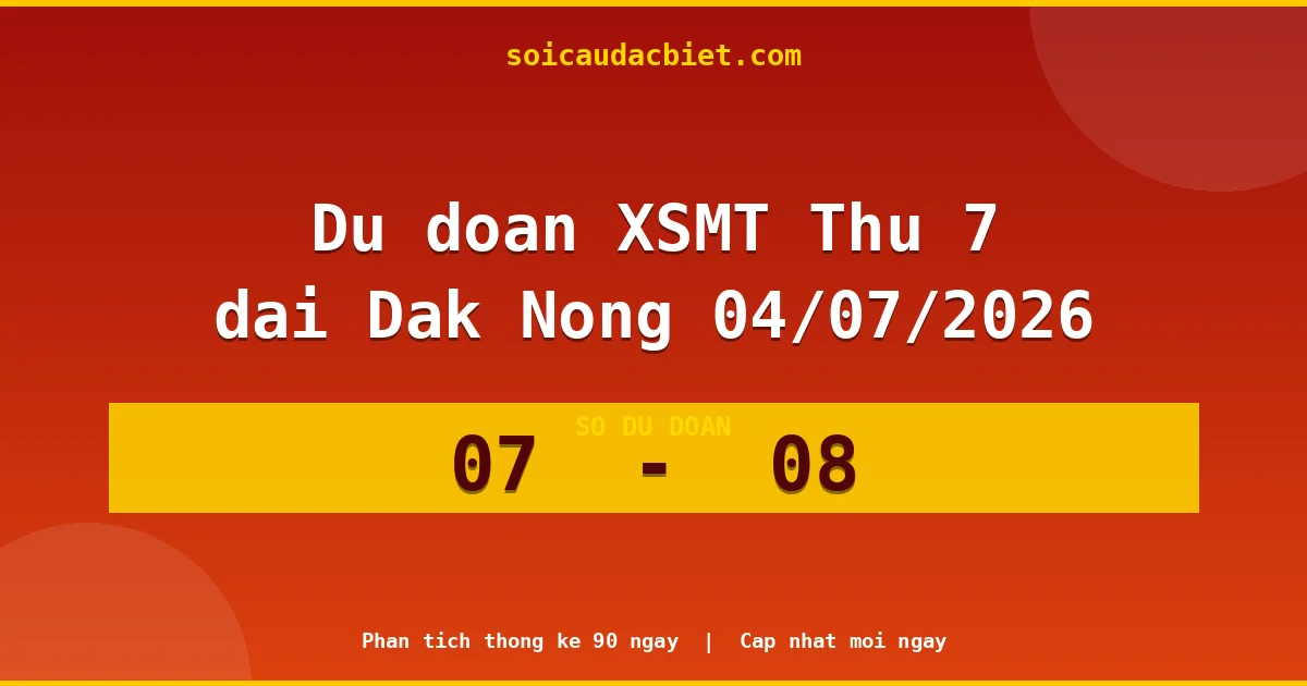 Dự đoán XSMT Thứ 7 đài Đắk Nông 04/07 chuẩn xác nhất