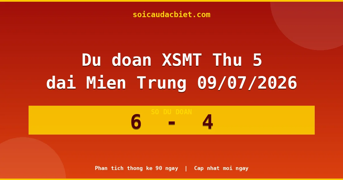 Soi cầu đầu đặc biệt 3 ngày Miền Trung hôm nay ngày 09/07/2026