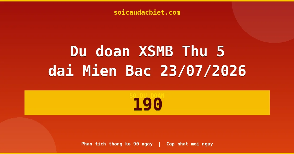 Soi cầu 3 càng VIP miền Bắc hôm nay ngày 23/07/2026 siêu chuẩn