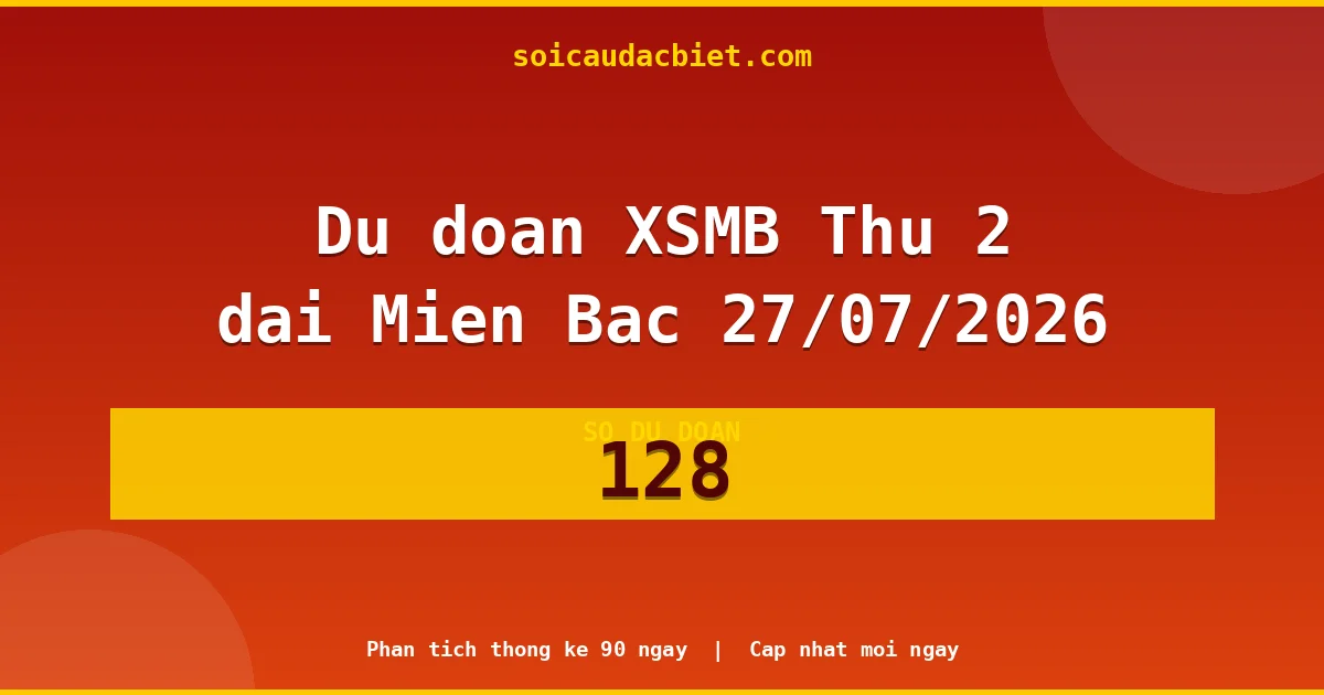Soi cầu 3 càng VIP miền Bắc hôm nay ngày 27/07/2026 siêu chuẩn