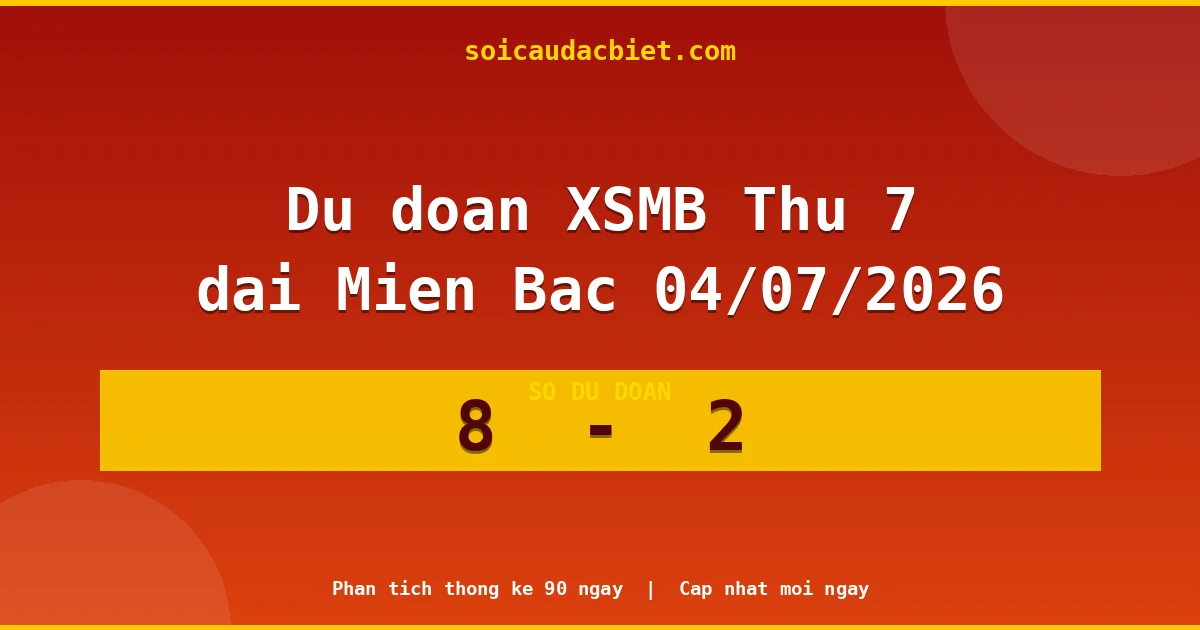 Soi cầu đầu đặc biệt 3 ngày Miền Bắc hôm nay ngày 04/07/2026