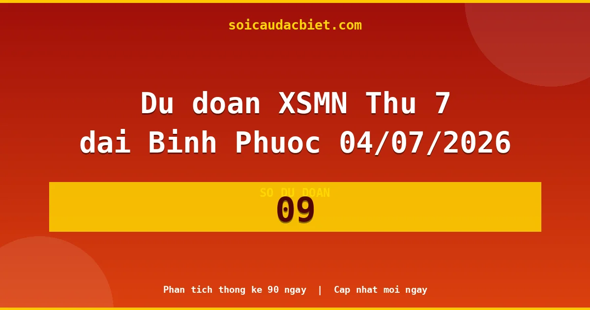 KQXS Bình Phước Thứ 7 04/07 — Kết quả xổ số Bình Phước hôm nay