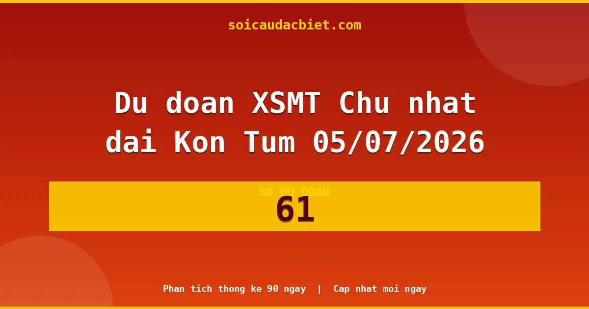 KQXS Kon Tum Chủ nhật 05/07 — Kết quả xổ số Kon Tum hôm nay