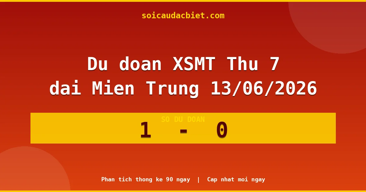 Soi cầu đầu đặc biệt 3 ngày Miền Trung hôm nay ngày 13/06/2026
