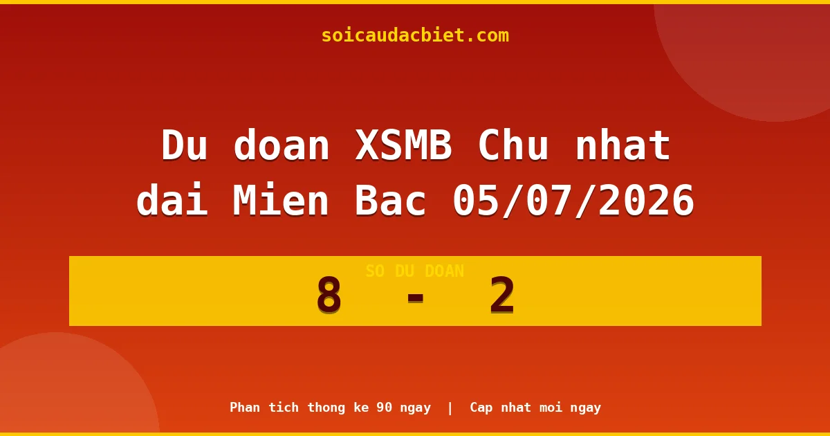 Soi cầu đầu đặc biệt 3 ngày Miền Bắc hôm nay ngày 05/07/2026